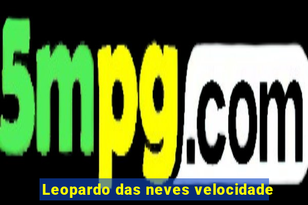 Leopardo das neves velocidade